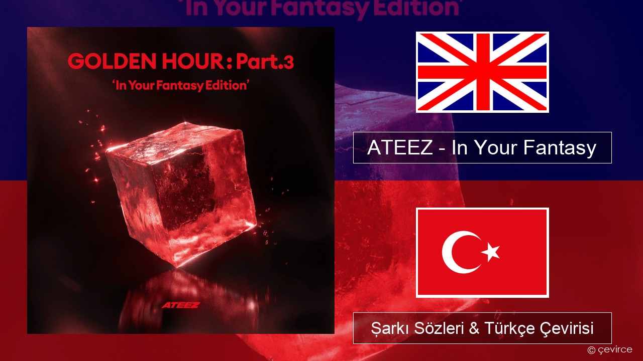 ATEEZ – In Your Fantasy İngilizce Şarkı Sözleri & Türkçe Çevirisi