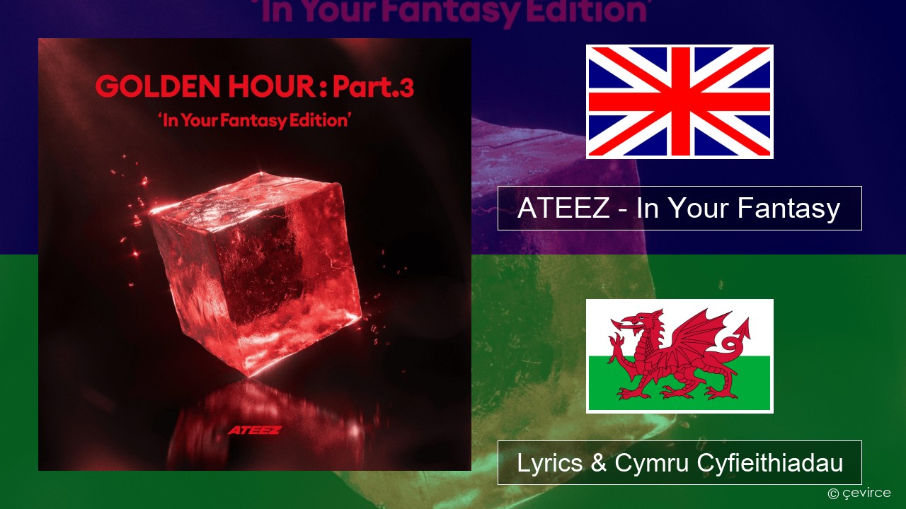 ATEEZ – In Your Fantasy Saesneg Lyrics & Cymru Cyfieithiadau