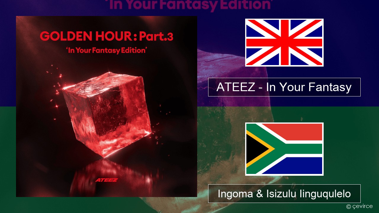 ATEEZ – In Your Fantasy Isixhosa Ingoma & Isizulu Iinguqulelo