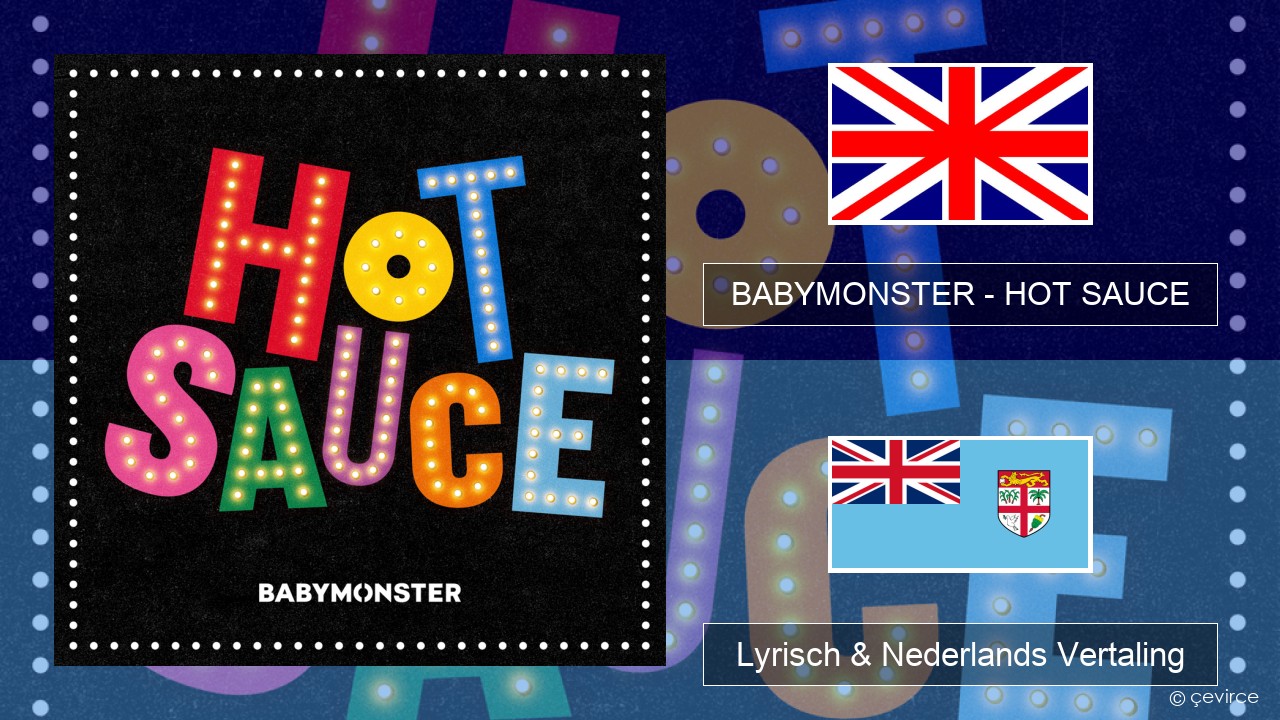 BABYMONSTER – HOT SAUCE Engels Lyrisch & Nederlands Vertaling