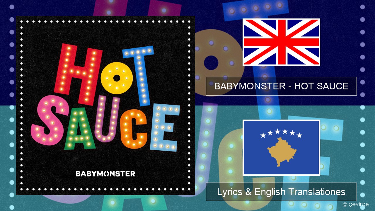 BABYMONSTER – HOT SAUCE Anglorum Lyrics & English Translationes