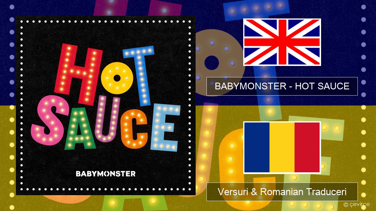 BABYMONSTER – HOT SAUCE Română Versuri & Romanian Traduceri