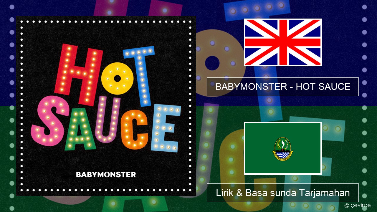 BABYMONSTER – HOT SAUCE Basa inggris Lirik & Basa sunda Tarjamahan