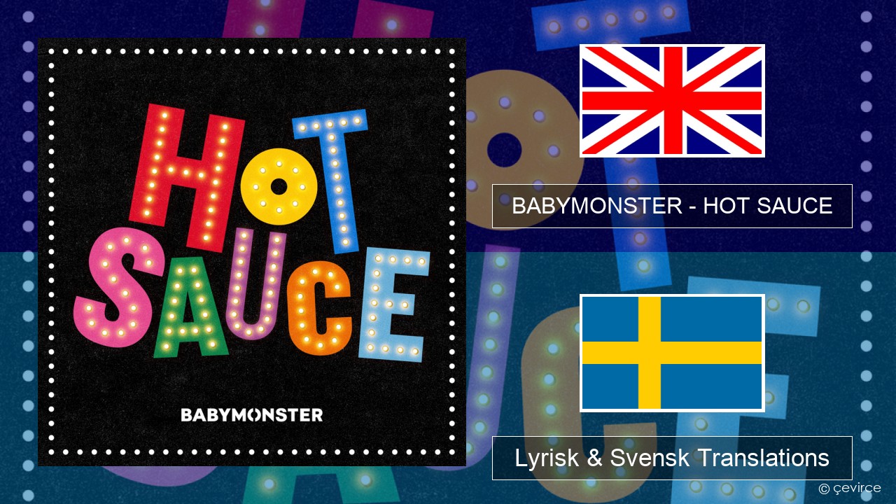 BABYMONSTER – HOT SAUCE Engelsk Lyrisk & Svensk Translations