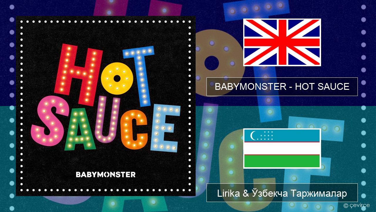 BABYMONSTER – HOT SAUCE Инглиз тили Lirika & Ўзбекча (Кирил) Таржималар