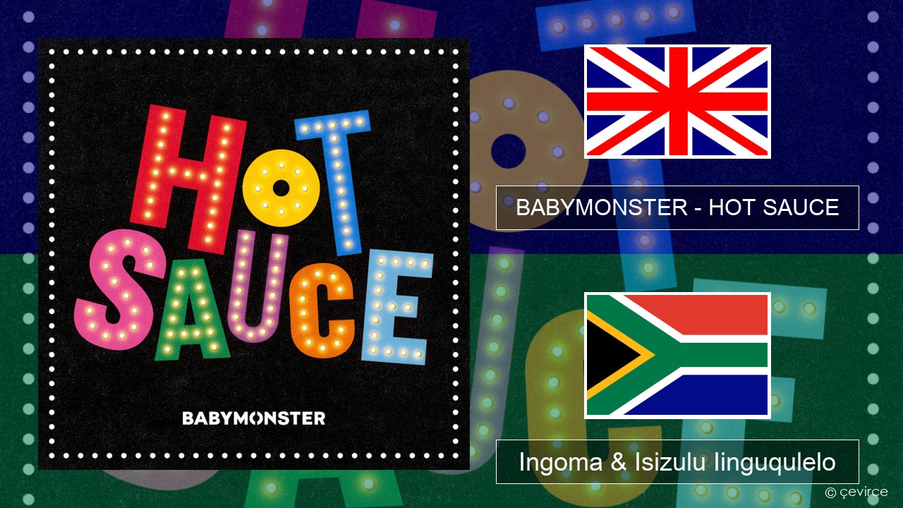 BABYMONSTER – HOT SAUCE Isixhosa Ingoma & Isizulu Iinguqulelo