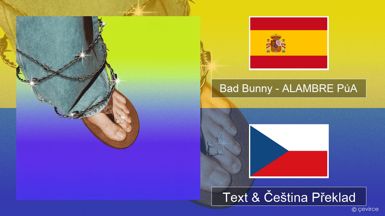 Bad Bunny – ALAMBRE PúA Španělský Text & Čeština Překlad