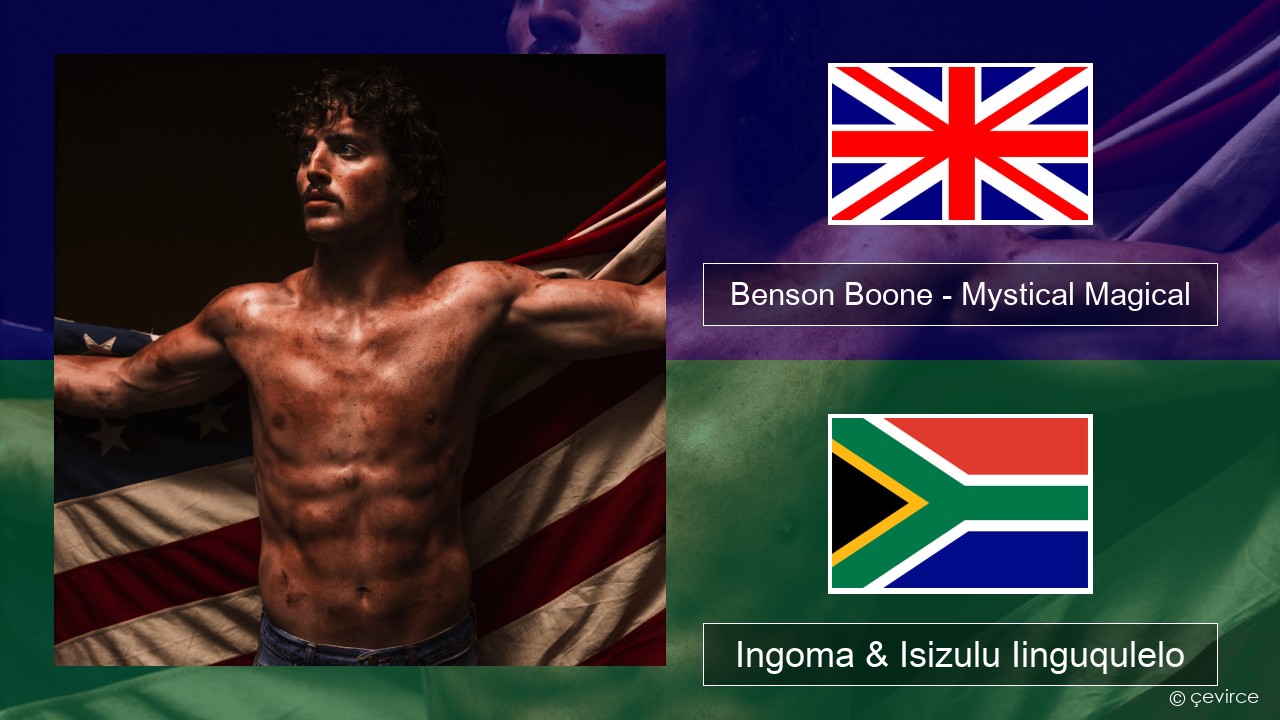 Benson Boone – Mystical Magical Isixhosa Ingoma & Isizulu Iinguqulelo
