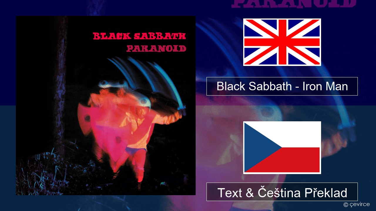 Black Sabbath – Iron Man Anglický Text & Čeština Překlad