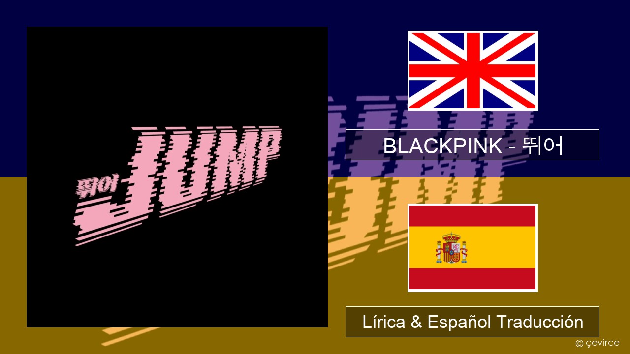 BLACKPINK – 뛰어 (JUMP) Ingl Lírica & Español Traducción