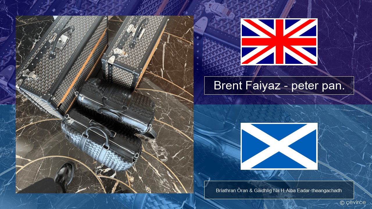 Brent Faiyaz – peter pan. Gaelic Briathran Òran & Gàidhlig Na H-Alba Eadar-theangachadh