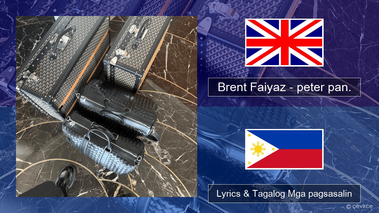 Brent Faiyaz – peter pan. Ingles Lyrics & Tagalog Mga pagsasalin