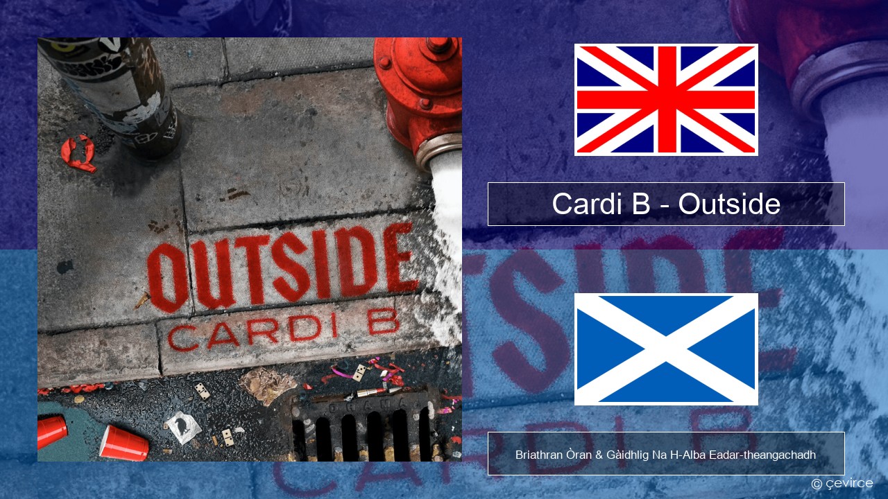 Cardi B – Outside Gaelic Briathran Òran & Gàidhlig Na H-Alba Eadar-theangachadh