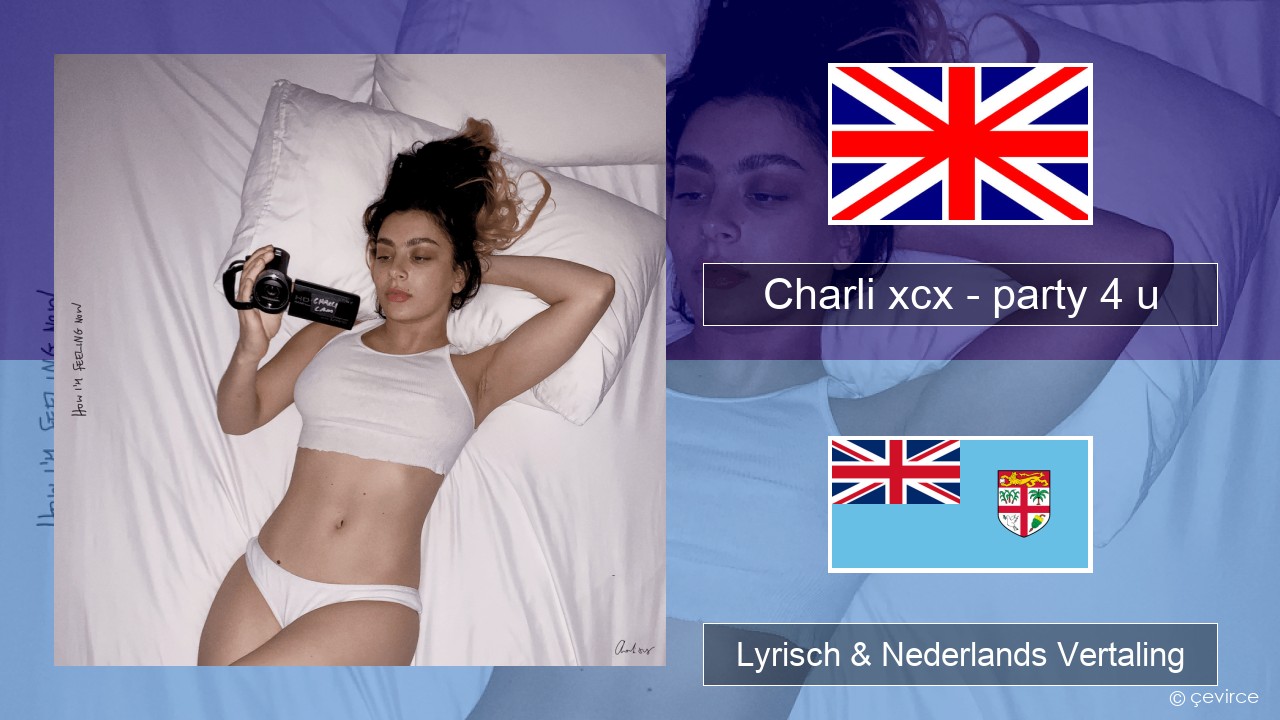 Charli xcx – party 4 u Engels Lyrisch & Nederlands Vertaling