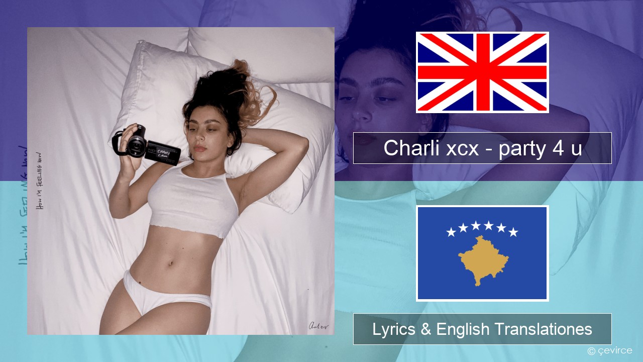 Charli xcx – party 4 u Anglorum Lyrics & English Translationes