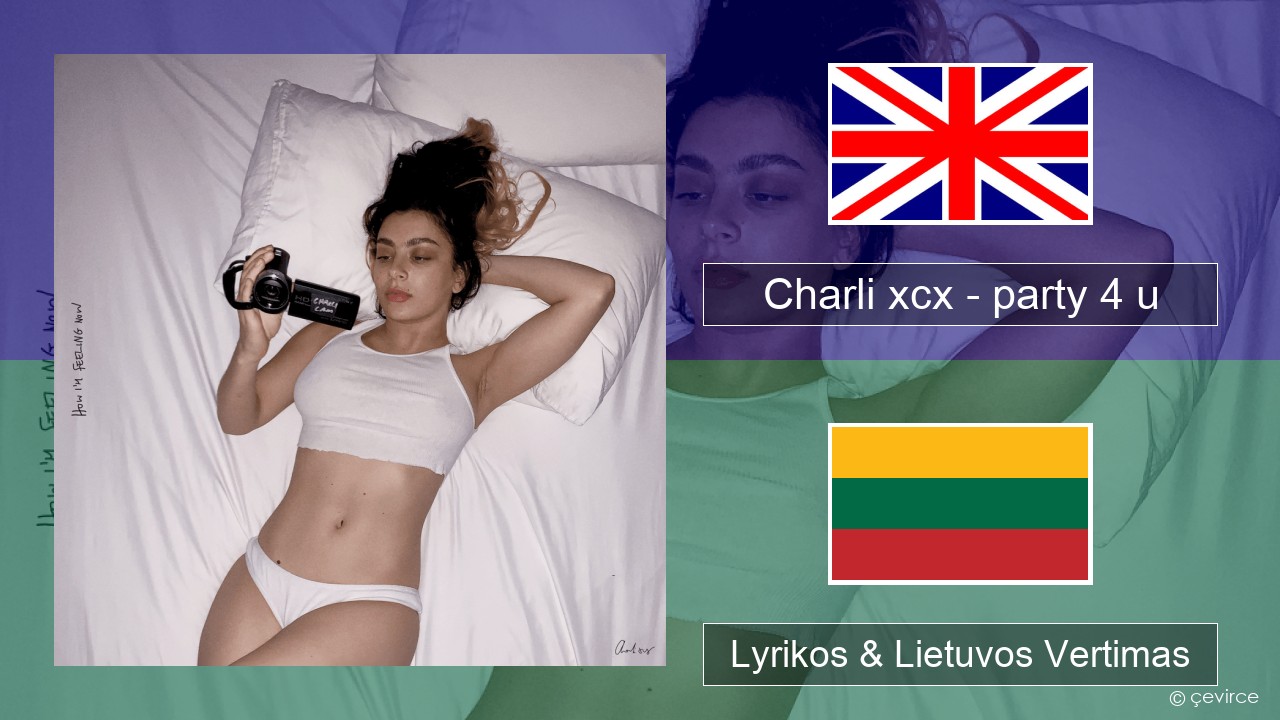 Charli xcx – party 4 u Anglų Lyrikos & Lietuvos Vertimas