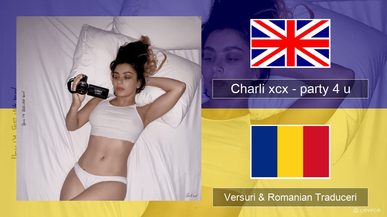 Charli xcx – party 4 u Română Versuri & Romanian Traduceri