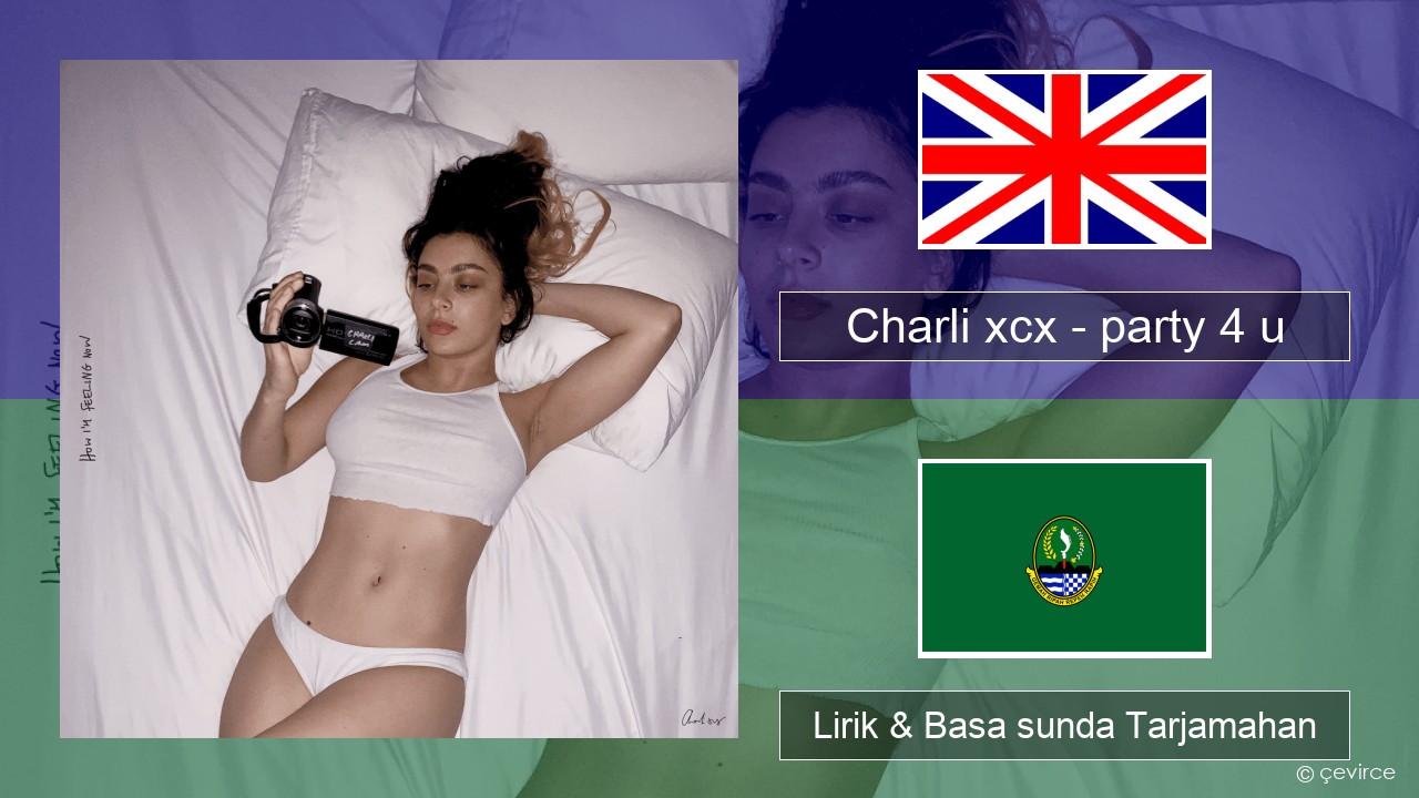 Charli xcx – party 4 u Basa inggris Lirik & Basa sunda Tarjamahan