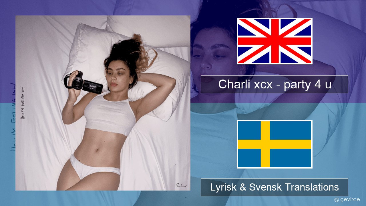 Charli xcx – party 4 u Engelsk Lyrisk & Svensk Translations