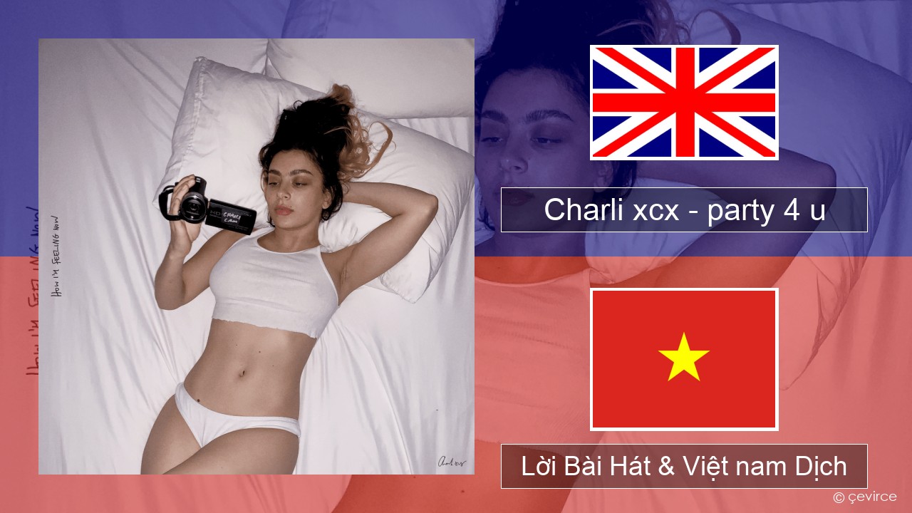 Charli xcx – party 4 u Tiếng anh Lời Bài Hát & Việt nam Dịch