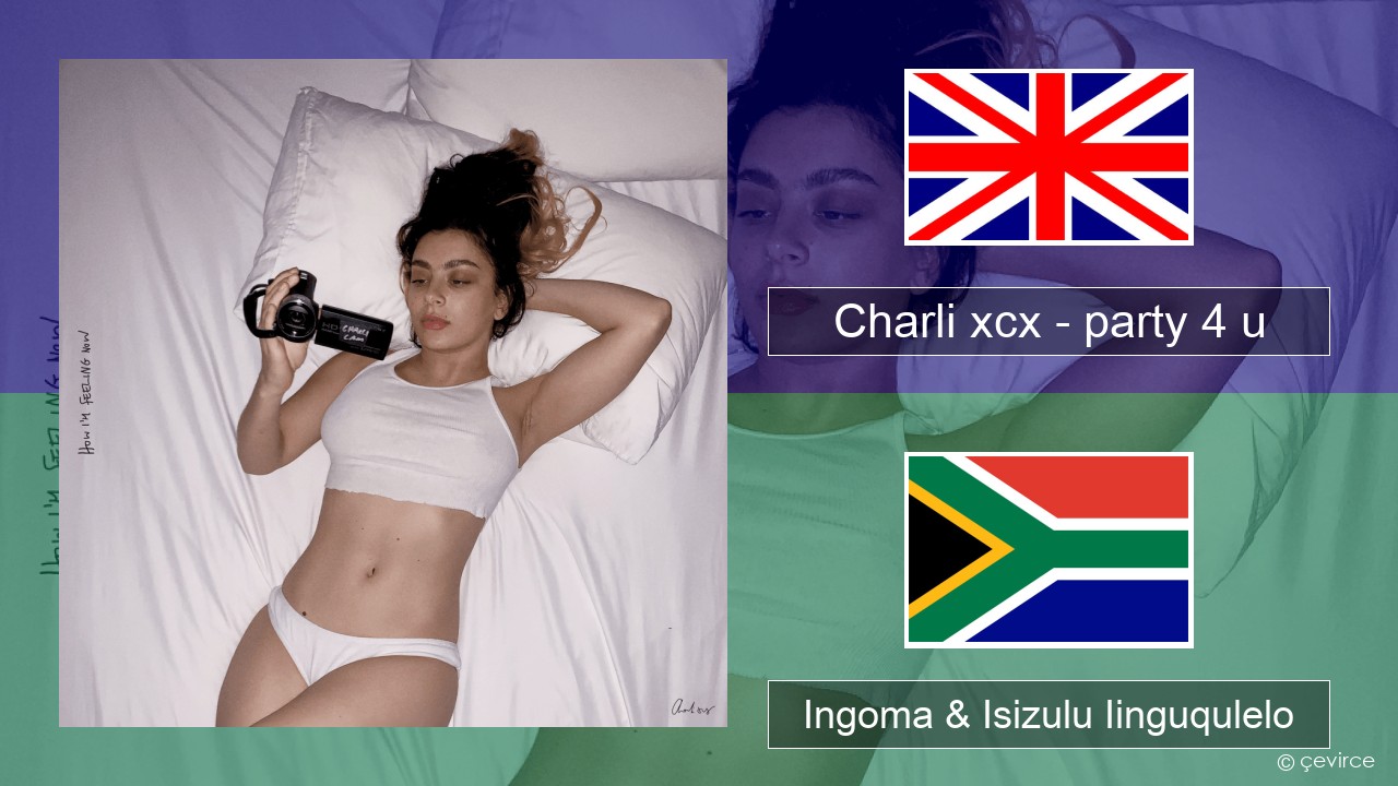 Charli xcx – party 4 u Isixhosa Ingoma & Isizulu Iinguqulelo