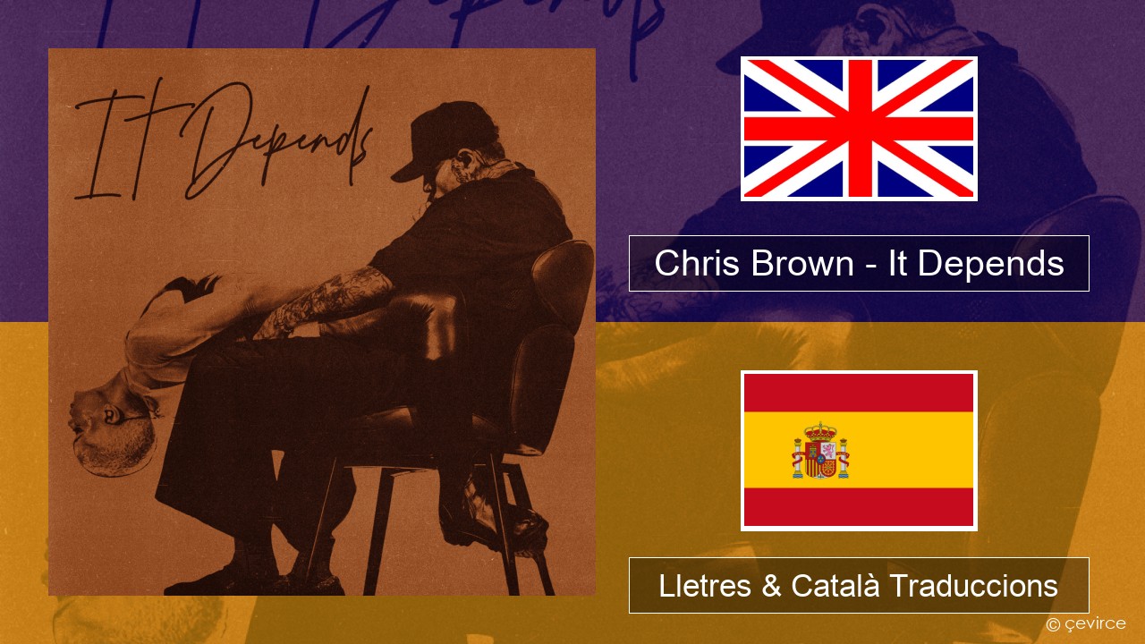 Chris Brown – It Depends Anglès Lletres & Català Traduccions