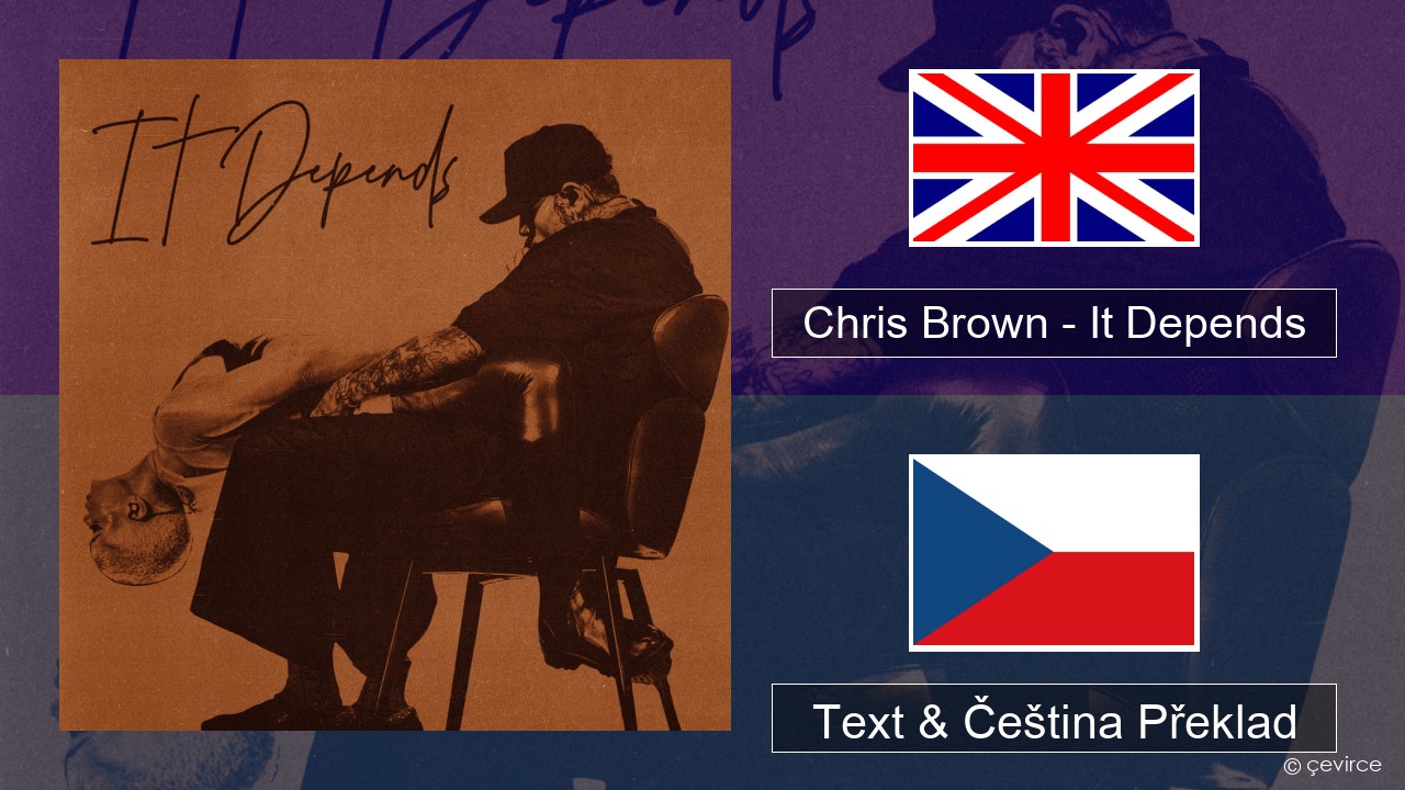 Chris Brown – It Depends Anglický Text & Čeština Překlad