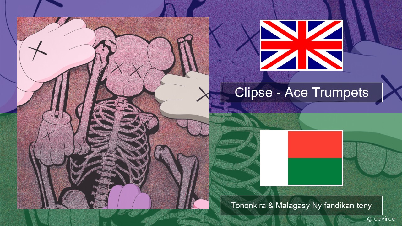 Clipse – Ace Trumpets Malagasy Tononkira & Malagasy Ny fandikan-teny