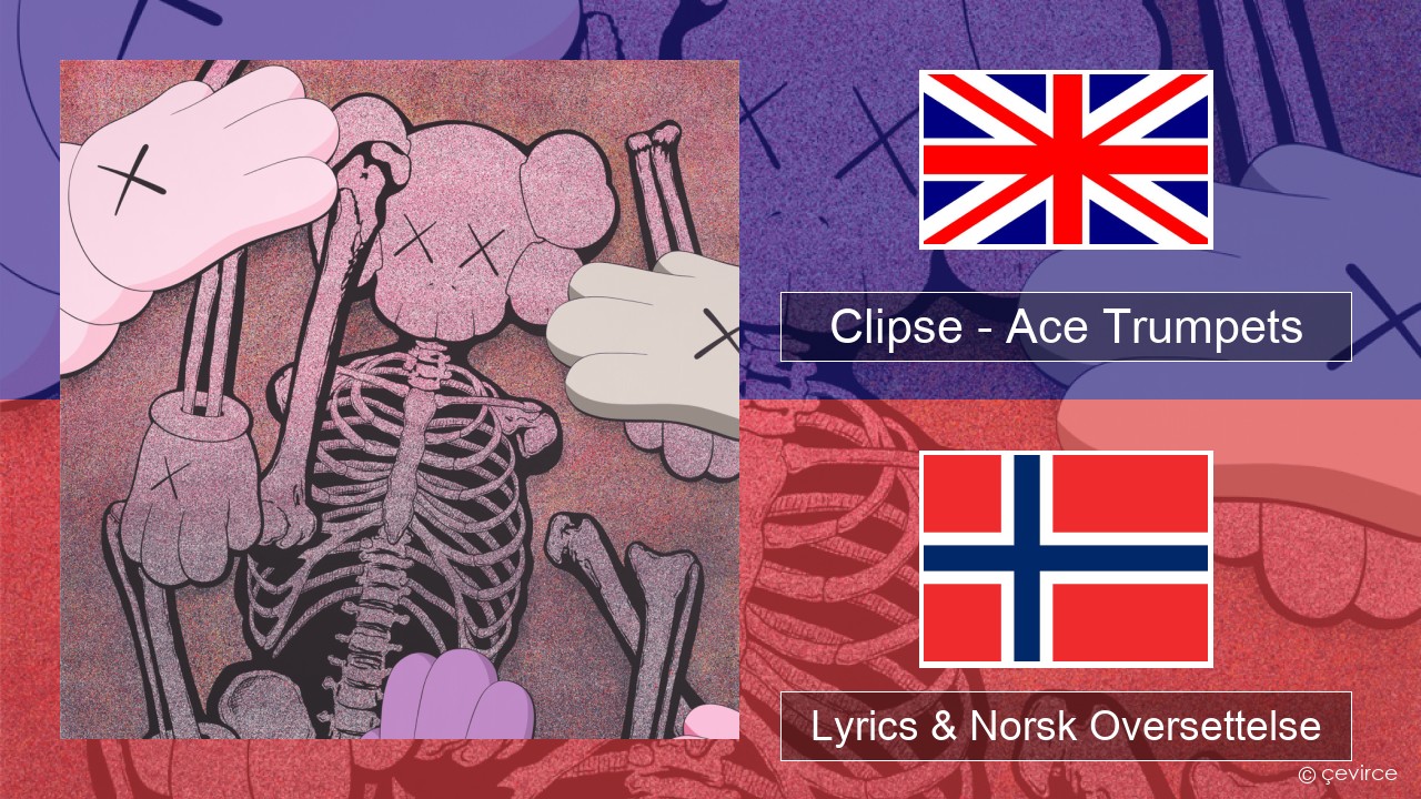 Clipse – Ace Trumpets Engelsk Lyrics & Norsk Oversettelse