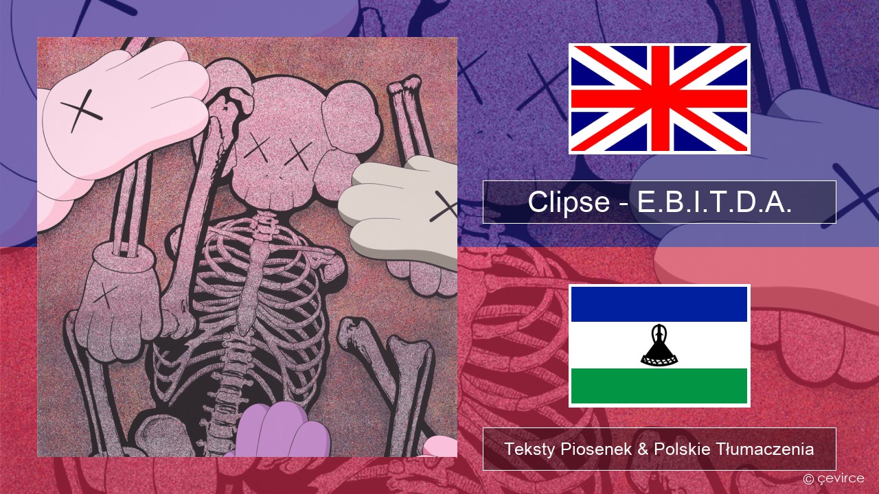 Clipse – E.B.I.T.D.A. Polski Teksty Piosenek & Polskie Tłumaczenia