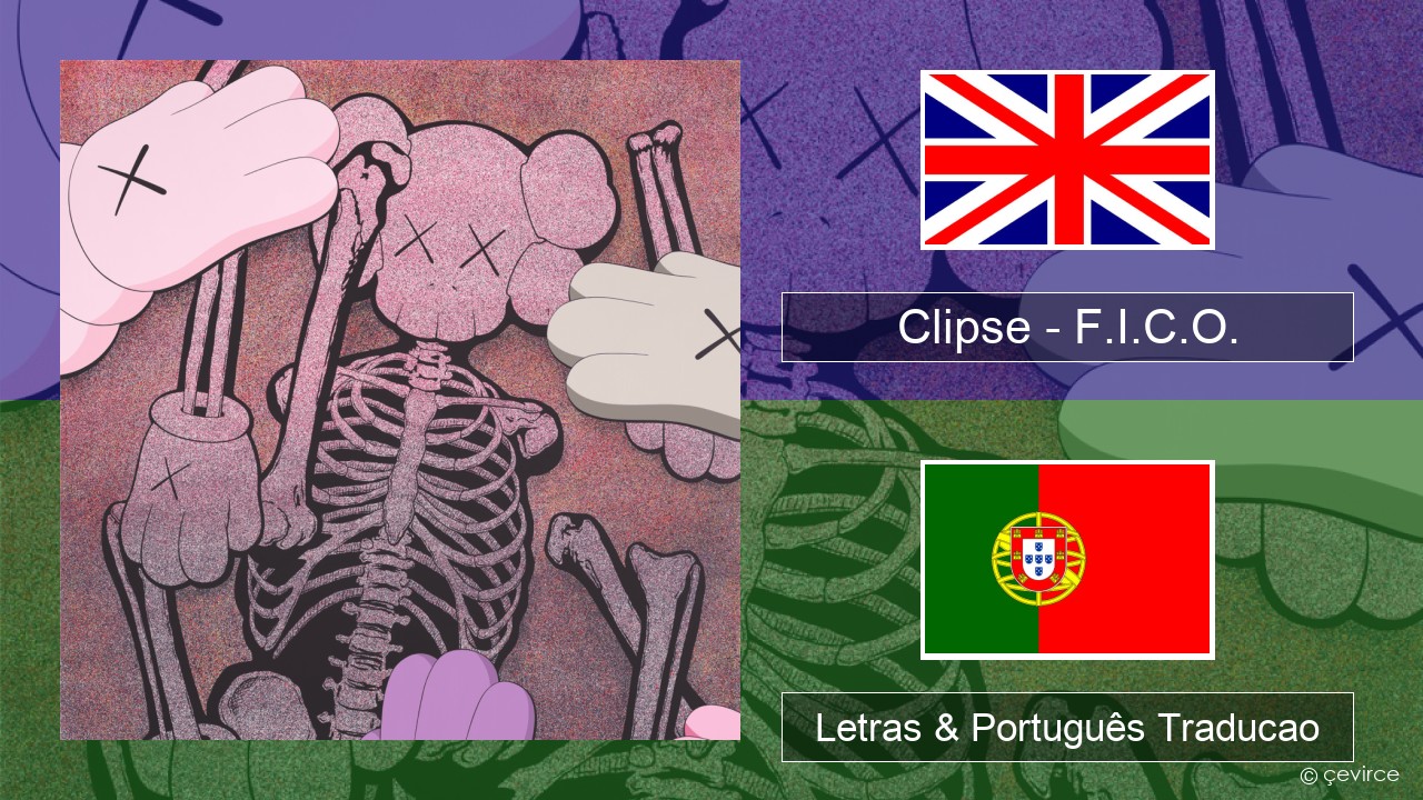 Clipse – F.I.C.O. Inglês Letras & Português Traducao