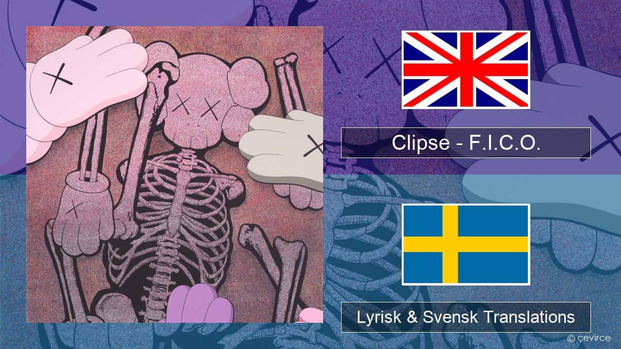 Clipse – F.I.C.O. Engelsk Lyrisk & Svensk Translations