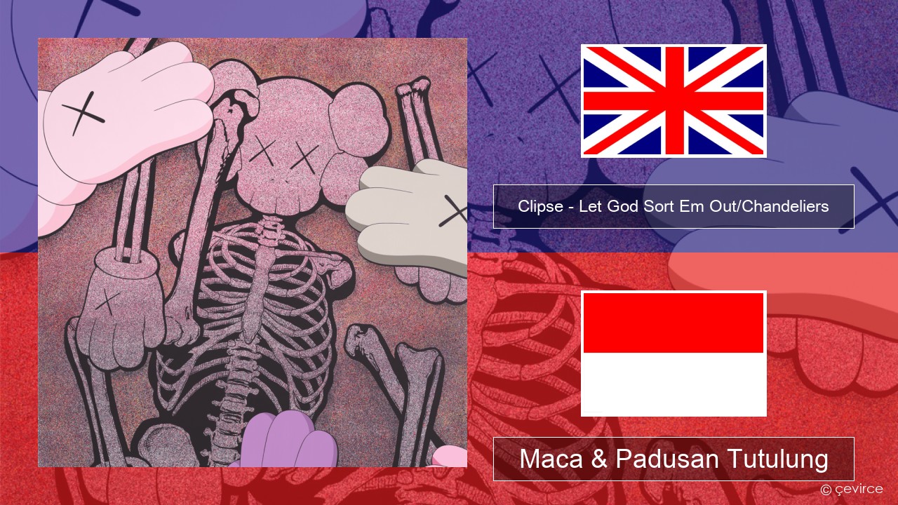 Clipse – Let God Sort Em Out/Chandeliers Sing Maca & Padusan Tutulung