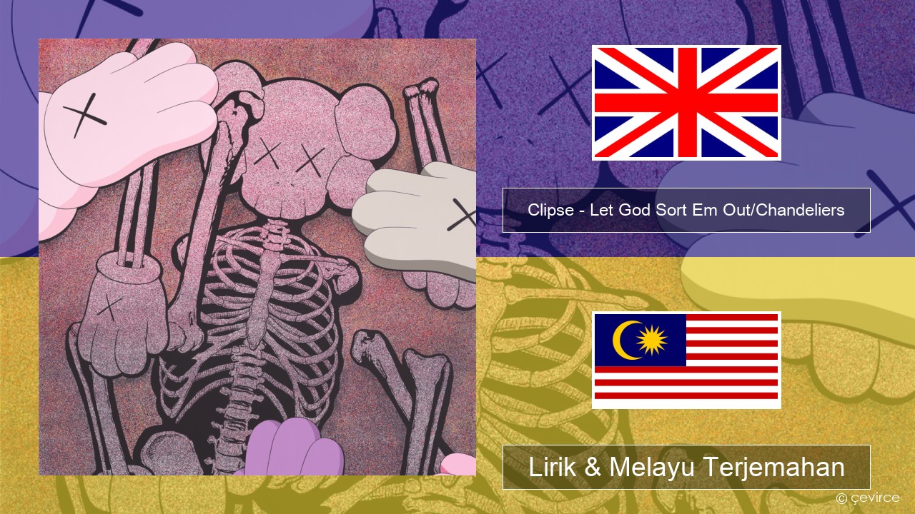 Clipse – Let God Sort Em Out/Chandeliers Francais Lirik & Melayu (Malay) Terjemahan