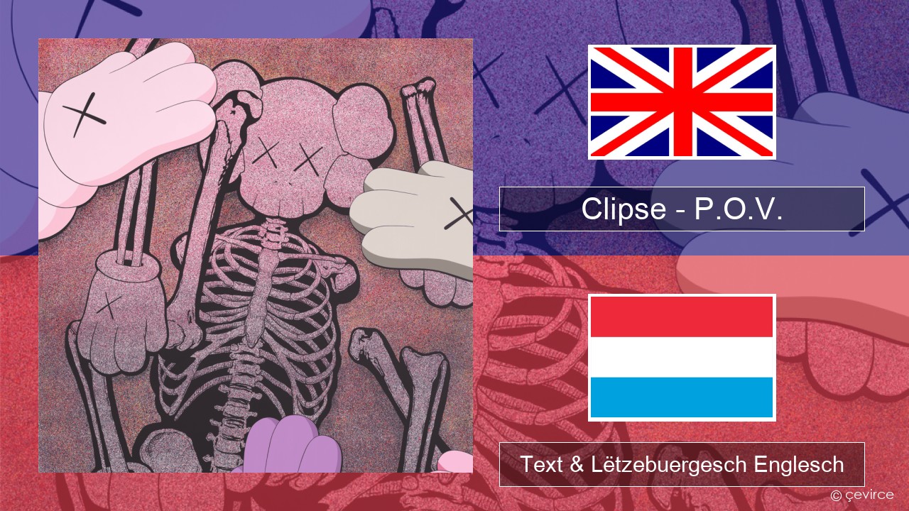 Clipse – P.O.V. Englisch Text & Lëtzebuergesch Englesch