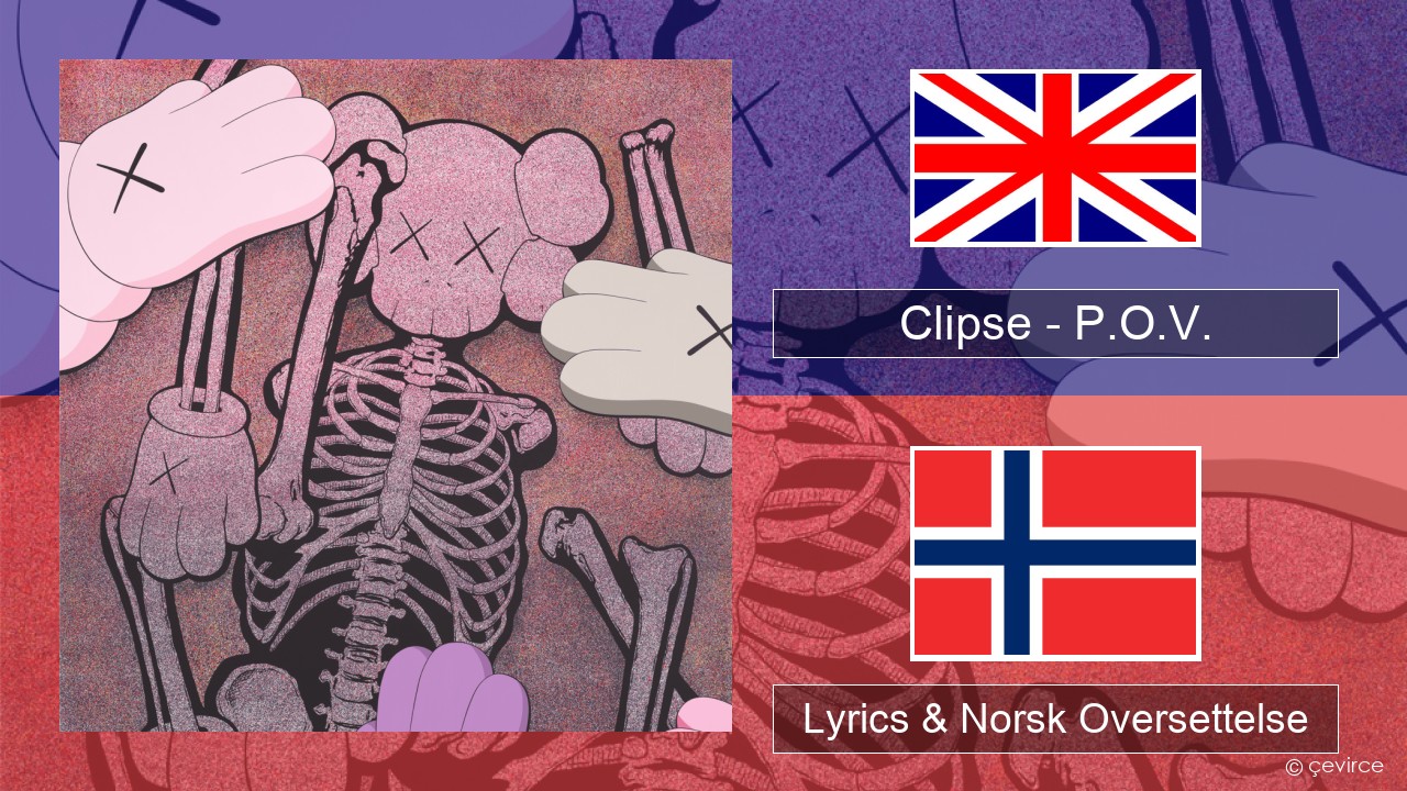 Clipse – P.O.V. Engelsk Lyrics & Norsk Oversettelse