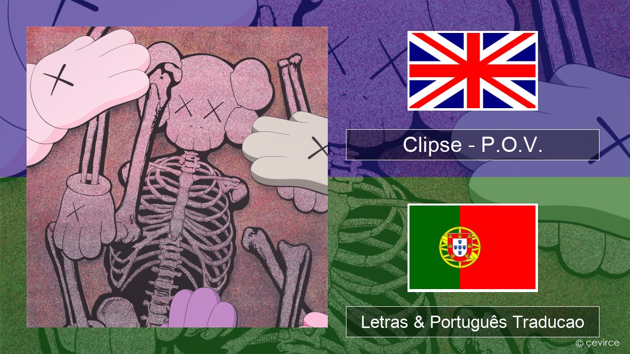 Clipse – P.O.V. Inglês Letras & Português Traducao