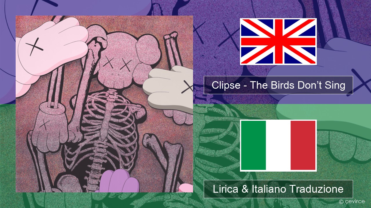 Clipse – The Birds Don’t Sing Inglese Lirica & Italiano Traduzione
