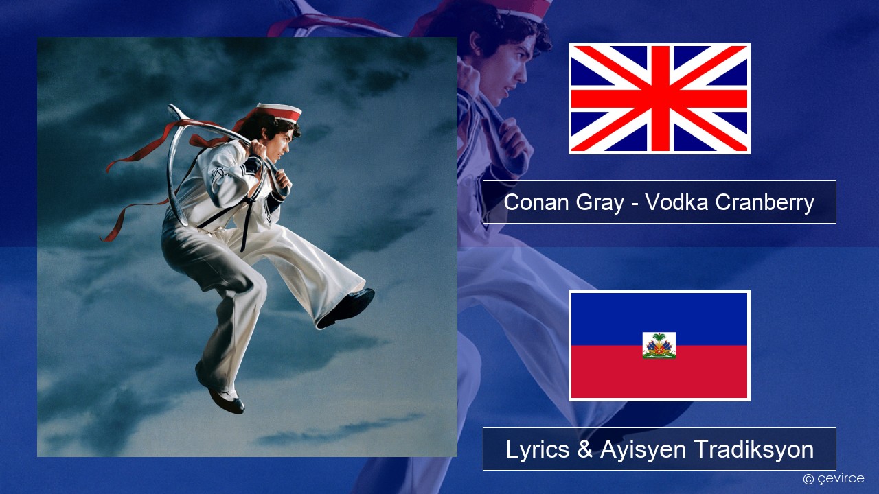 Conan Gray – Vodka Cranberry Angle Lyrics & Ayisyen Tradiksyon