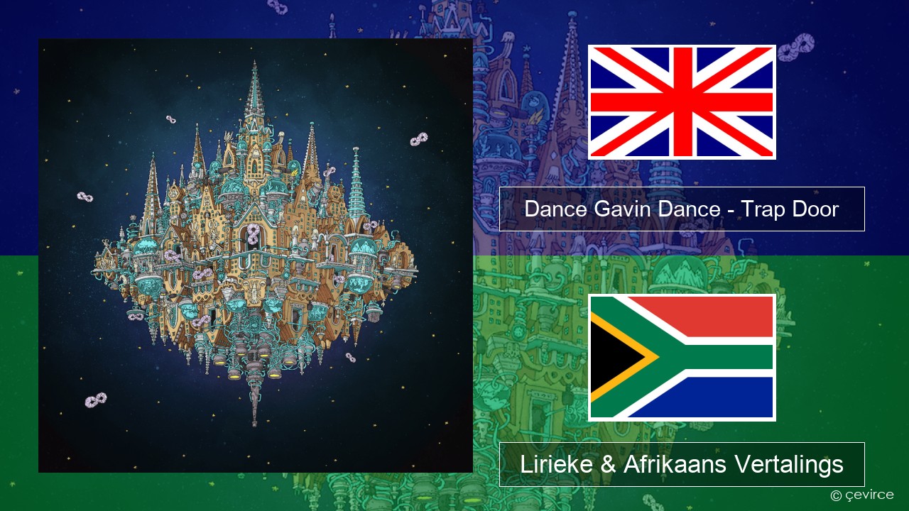 Dance Gavin Dance – Trap Door Engels Lirieke & Afrikaans Vertalings