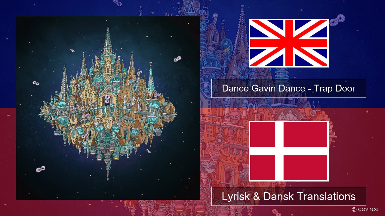 Dance Gavin Dance – Trap Door Engelsk Lyrisk & Dansk Translations