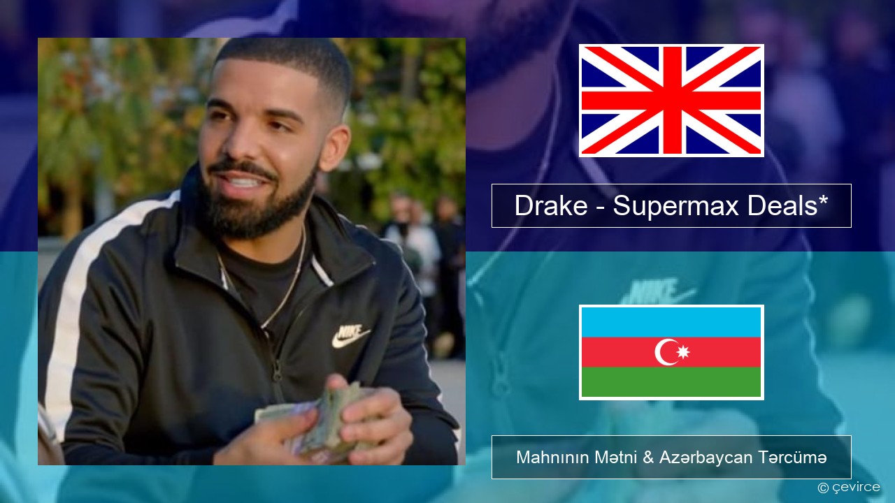 Drake – Supermax Deals* İngilis dili Mahnının Mətni & Azərbaycan Tərcümə