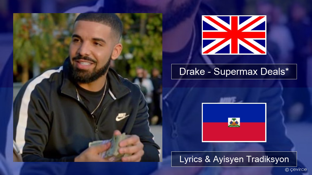 Drake – Supermax Deals* Angle Lyrics & Ayisyen Tradiksyon