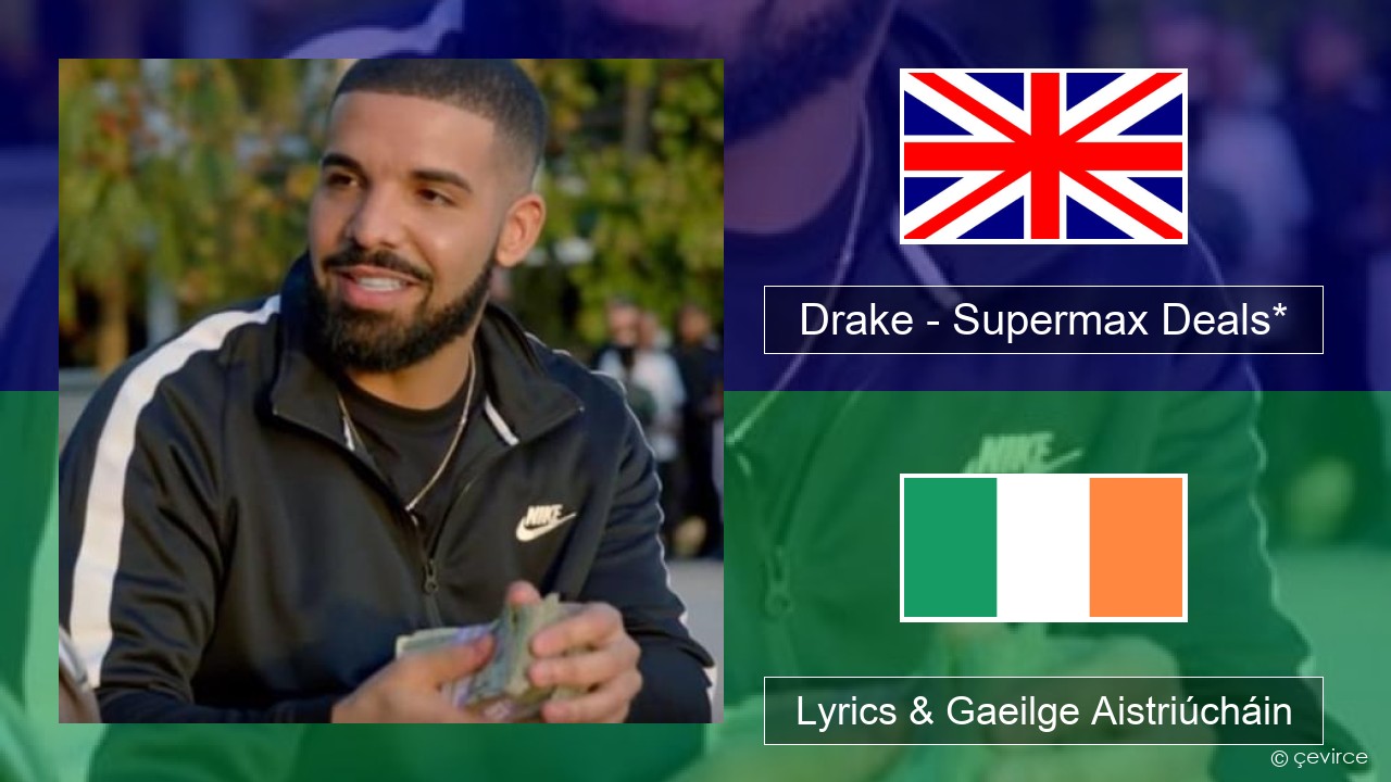 Drake – Supermax Deals* Béarla Lyrics & Gaeilge Aistriúcháin