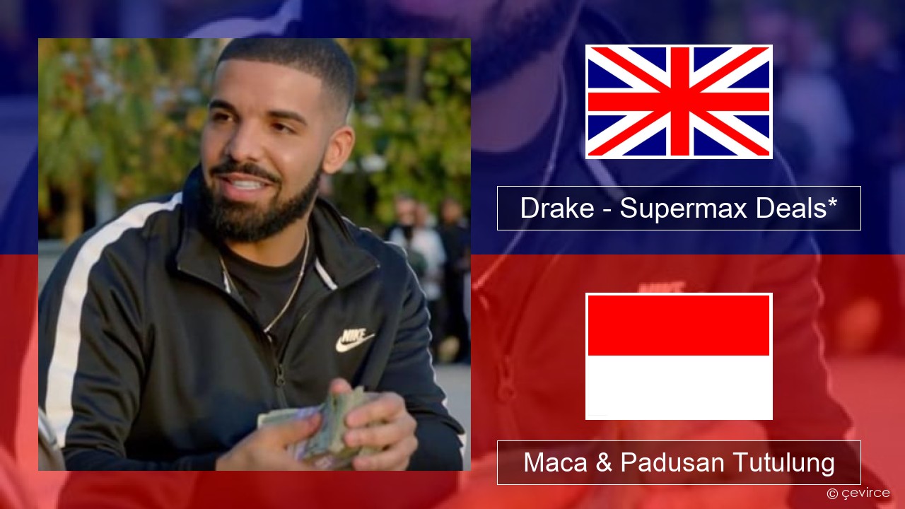 Drake – Supermax Deals* Sing Maca & Padusan Tutulung