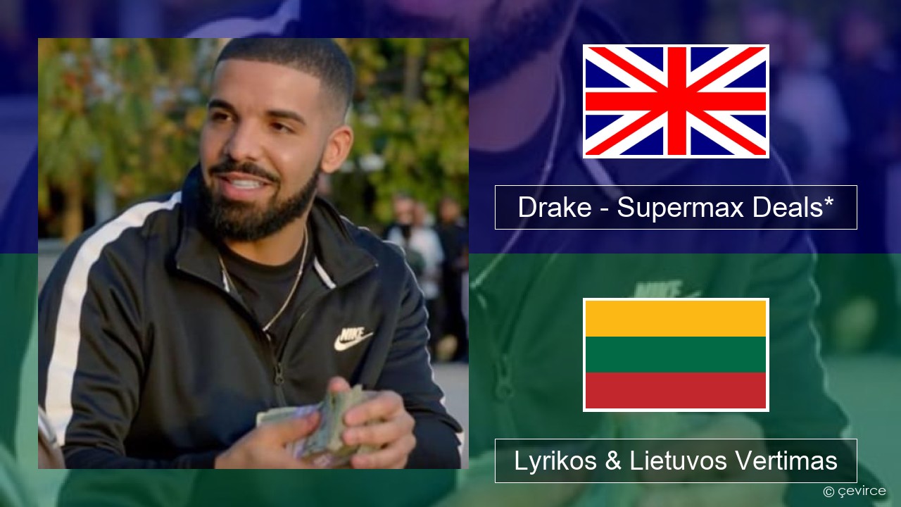 Drake – Supermax Deals* Anglų Lyrikos & Lietuvos Vertimas