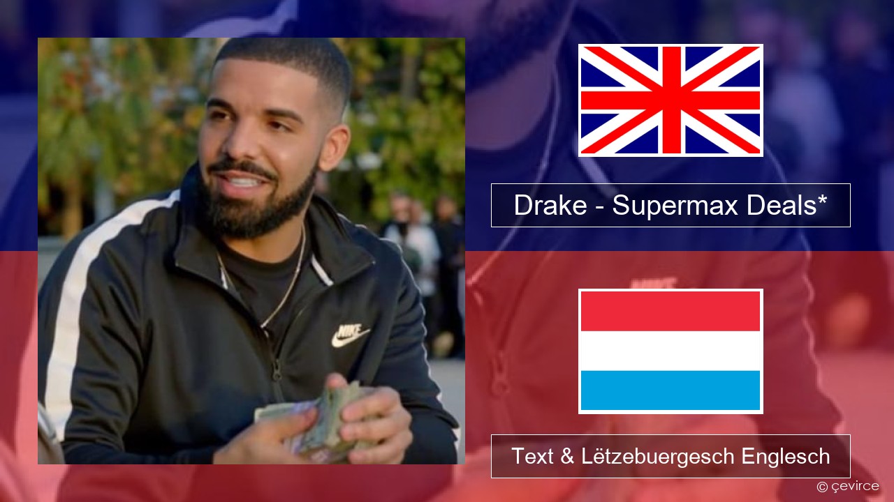 Drake – Supermax Deals* Englisch Text & Lëtzebuergesch Englesch