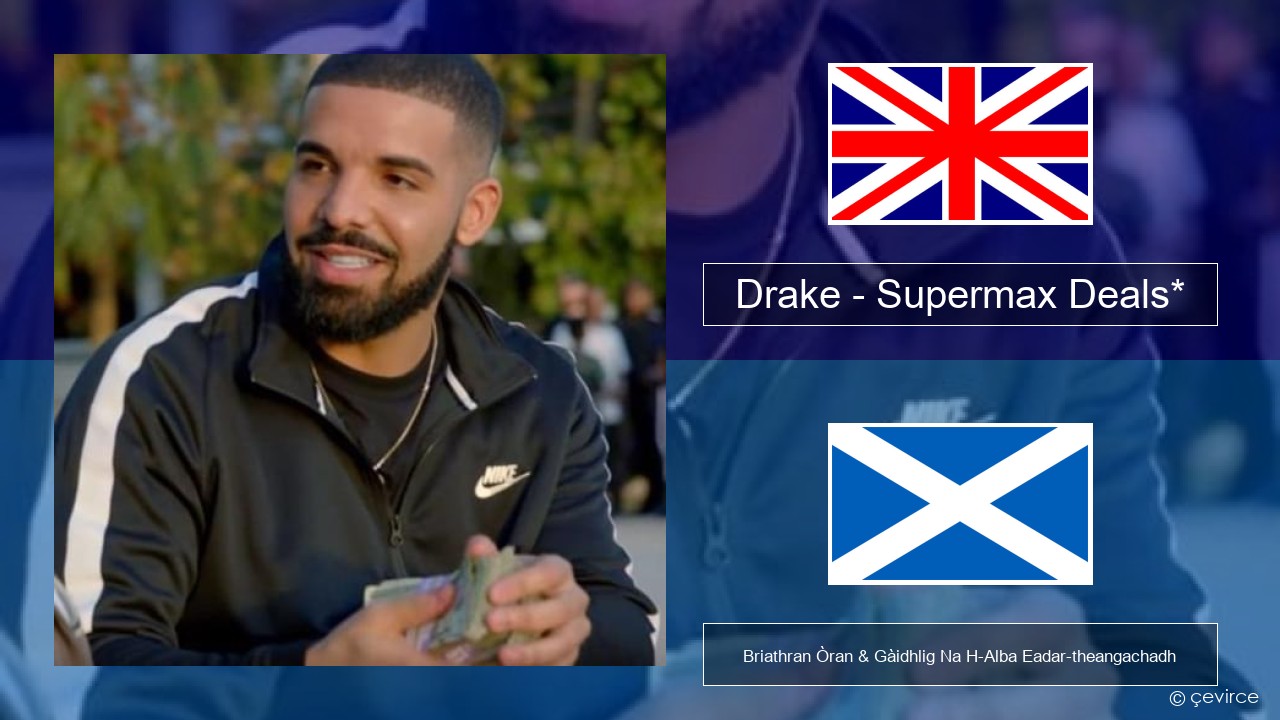 Drake – Supermax Deals* Gaelic Briathran Òran & Gàidhlig Na H-Alba Eadar-theangachadh