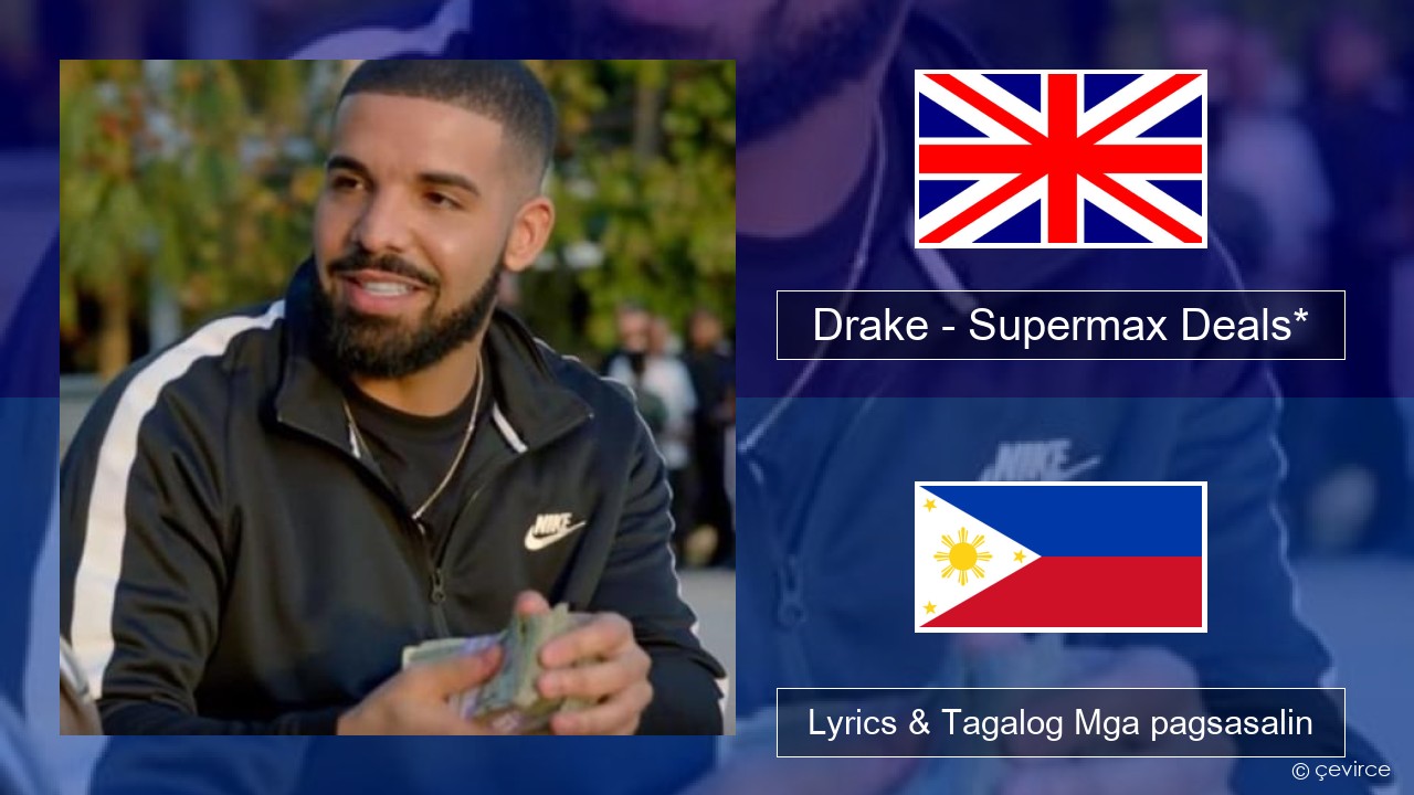Drake – Supermax Deals* Ingles Lyrics & Tagalog Mga pagsasalin