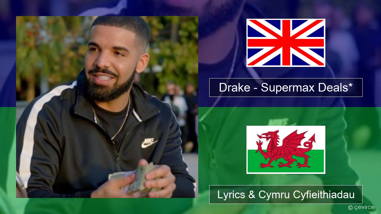 Drake – Supermax Deals* Saesneg Lyrics & Cymru Cyfieithiadau